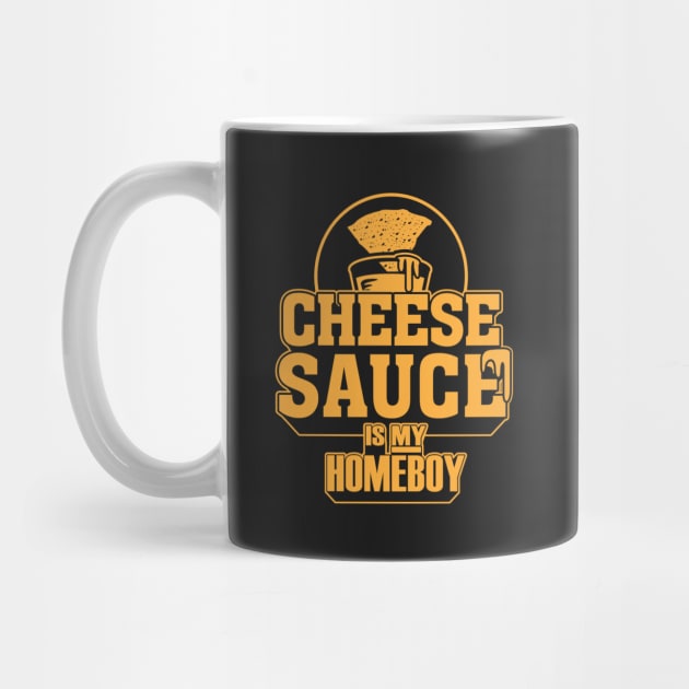 Cheese Sauce is my Homeboy by dann